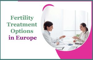 欧洲的生育治疗方案:您需要了解的一切-辅助生殖论坛